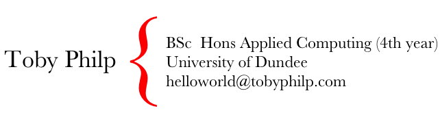 Toby Philp - BSc Applied Computing (4th) - University of Dundee - helloworld at tobyphilp dot com